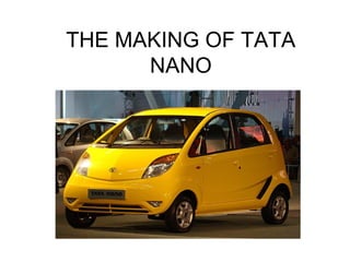 THE MAKING OF TATA NANO 