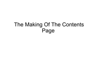 The Making Of The Contents Page  