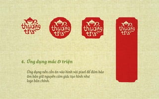 4. 	Ứng dụng mác & triện
	 Ứng dụng nền cần ăn vào hình vài pixel để đảm bảo
	 âm bản giữ nguyên cảm giác tạo hình như
	 logo bản chính.
 
