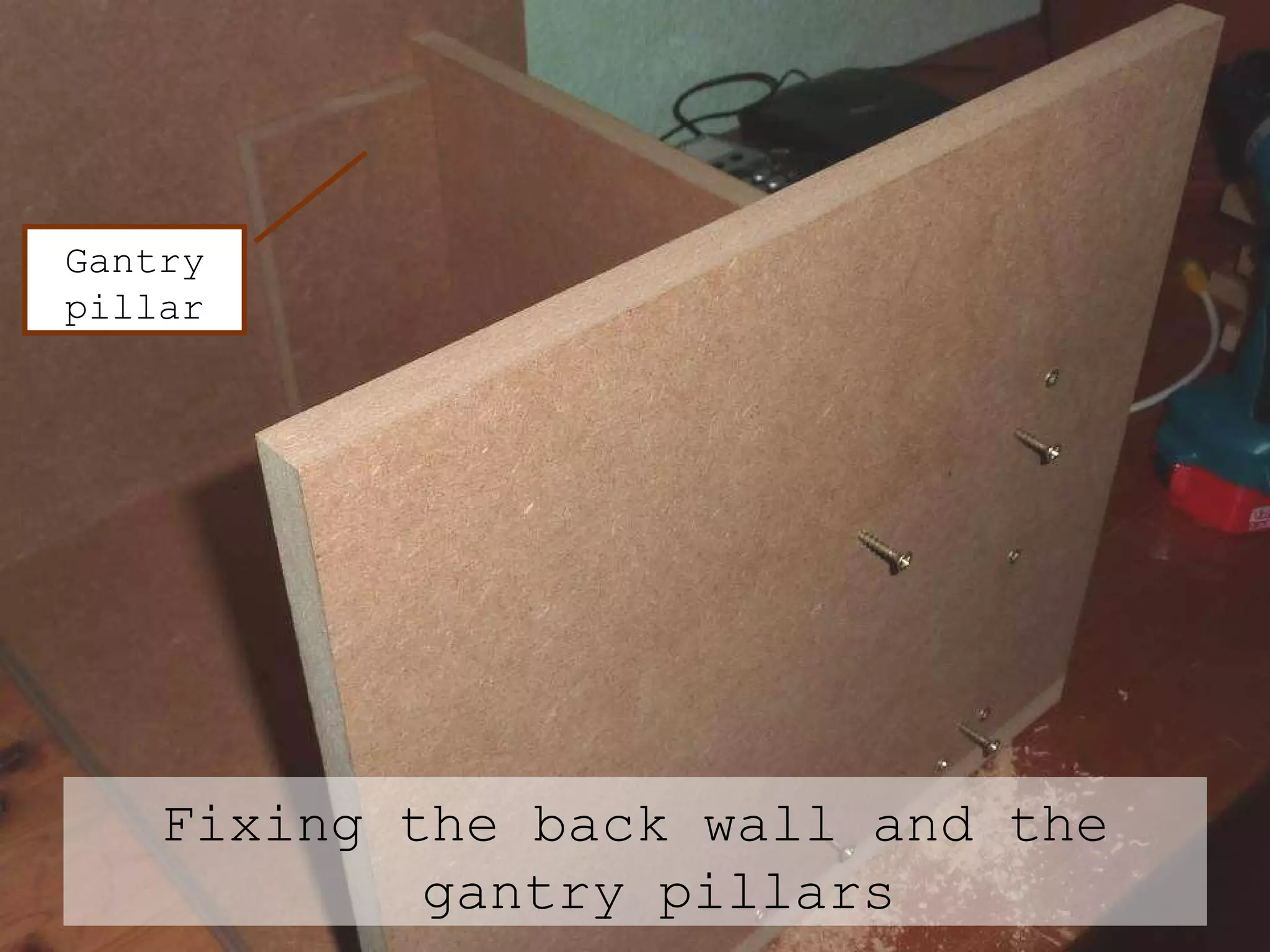 Fixing the back wall and the gantry pillars Gantry pillar 