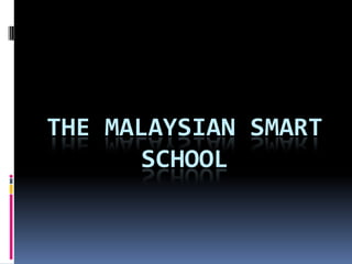 The Malaysian Smart School 
