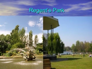 Regent’s ParkRegent’s Park
 