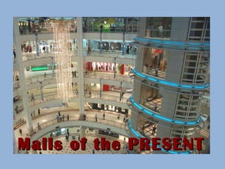 Malls of the PRESENT 