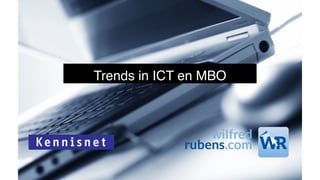 Trends in ICT en MBO
 