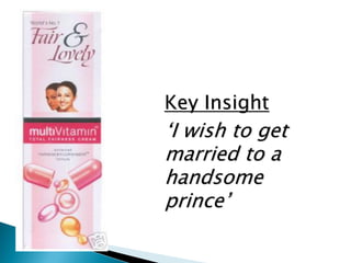Key Insight
„I wish to get
married to a
handsome
prince‟
 