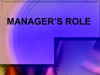 MANAGER’S ROLE
 