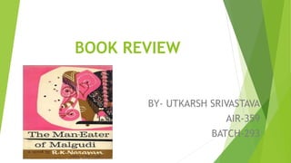 BOOK REVIEW
BY- UTKARSH SRIVASTAVA
AIR-359
BATCH-293
 