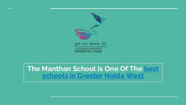 The Manthan School Is One Of The best
schools in Greater Noida West
 