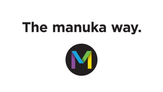 The manuka way.
 