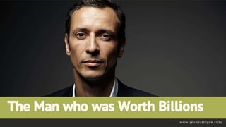 The Man who was Worth Billions
www.jeuneafrique.com
 
