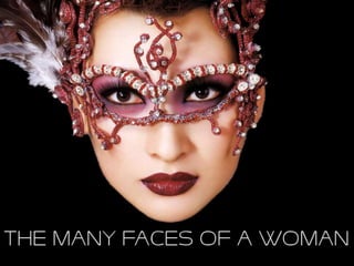 THE MANY FACES OF A WOMAN 