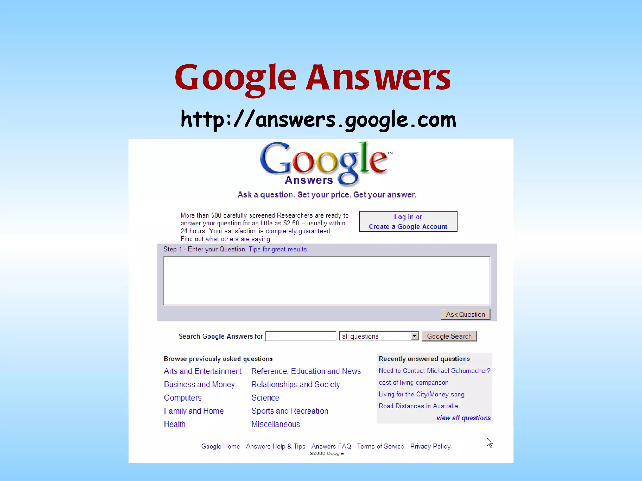 Google Answers http://answers.google.com 