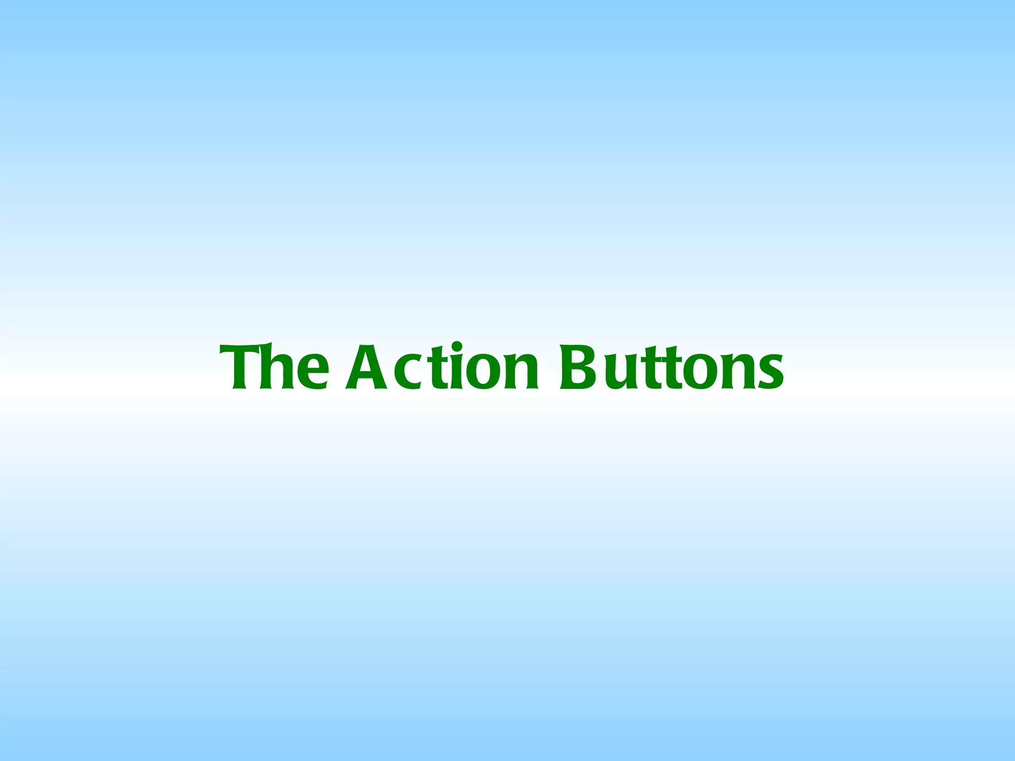 The Action Buttons 