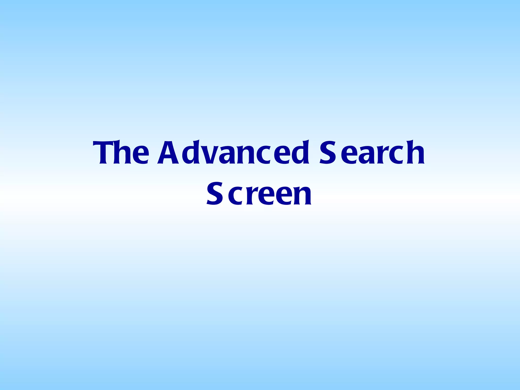 The Advanced Search Screen 