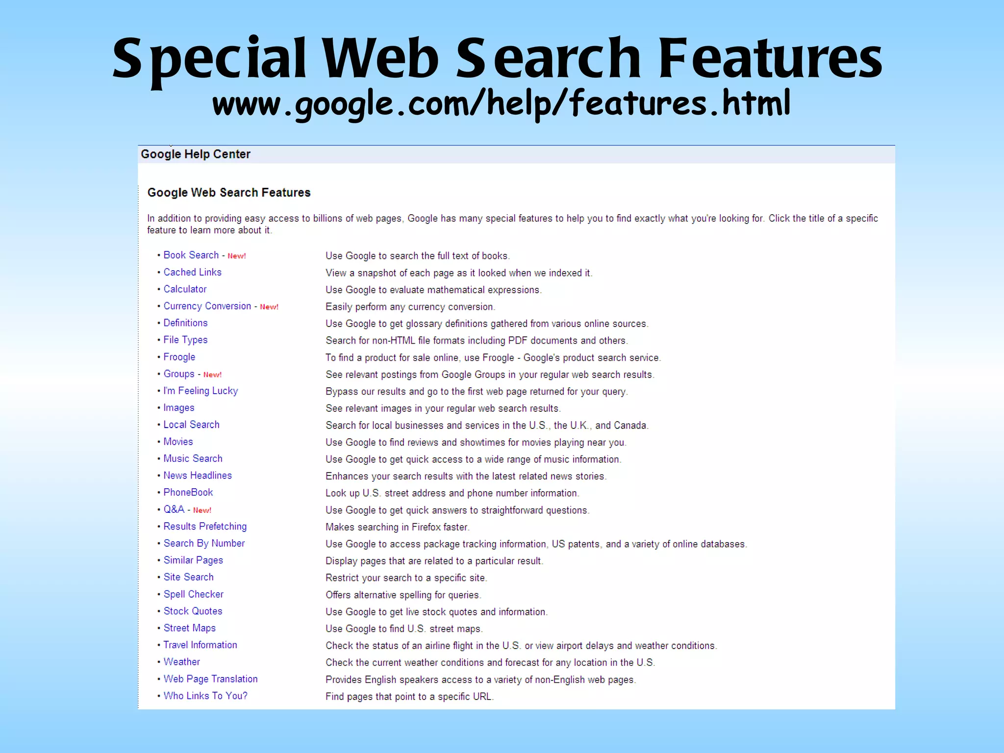 Special Web Search Features www.google.com/help/features.html 
