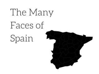 The Many
Faces of
Spain
 