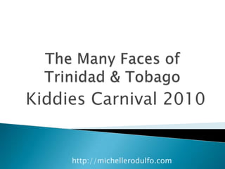 The Many Faces of Trinidad & Tobago Kiddies Carnival 2010 http://michellerodulfo.com 