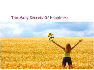 The Many Secrets Of Happiness
 