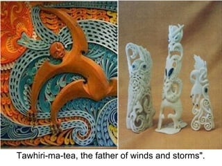 Tawhiri-ma-tea, the father of winds and storms".
 