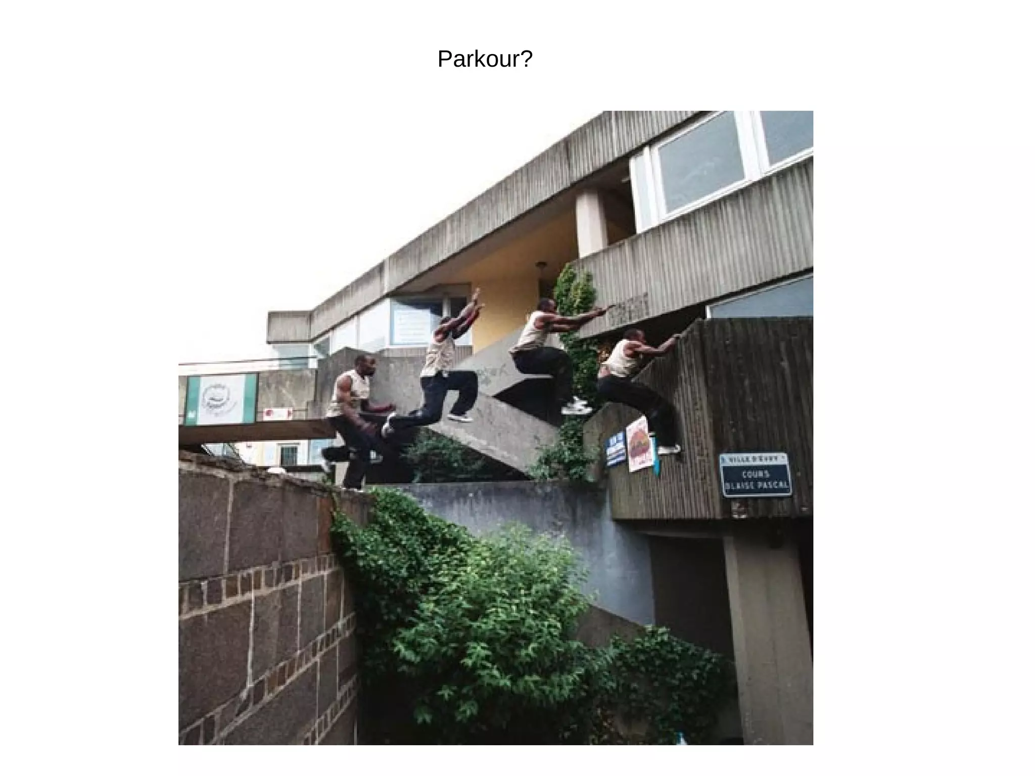 Parkour?
 