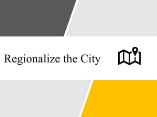 Regionalize the City
 