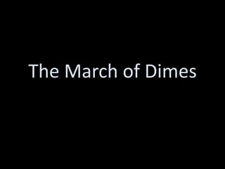 The March of Dimes
 