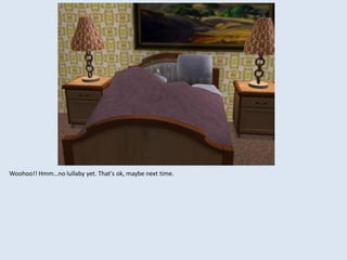 Woohoo!! Hmm…no lullaby yet. That's ok, maybe next time.
 