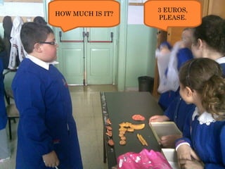 HOW MUCH IS IT? 3 EUROS, PLEASE. 