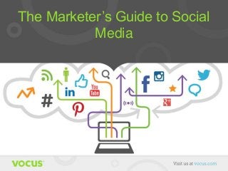 The Marketer’s Guide to Social
Media
 