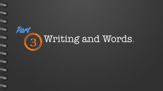 Part

3

Writing and Words.

 