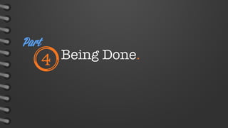 Part

4

Being Done.

 