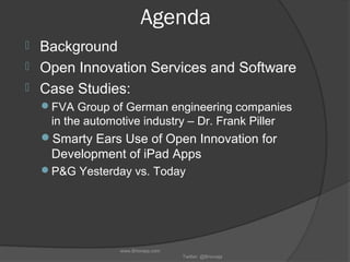 Agenda
 Background
 Open Innovation Services and Software
 Case Studies:
    FVA Group of German engineering companies...