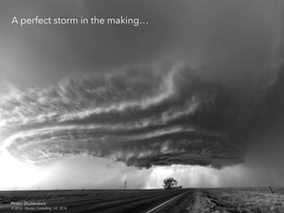 A perfect storm in the making…
25© 2014 - Inluceo Consulting, Ltd. 2014
Photo: Shutterstock
 