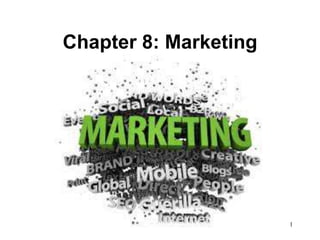 Chapter 8: Marketing

1

 