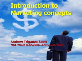 Problem Solving
Introduction to
Marketing concepts
1
Andrew Triganza Scott
MBA (Maas), M.Ed (Melit), B.Psy (Hons) PGCE
 