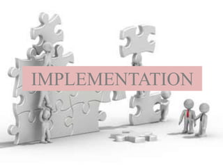 IMPLEMENTATION
 
