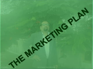 THE MARKETING PLAN by Dr.RajeshPatel,NRV MBA 9/1/2011 12:25:53 PM 1 