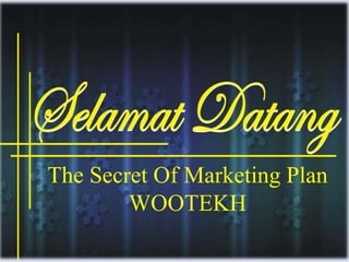 The Secret Of Marketing Plan
WOOTEKH
 