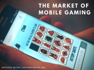 The Market of Mobile Gaming
