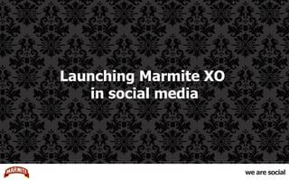 Launching Marmite XO  in social media 