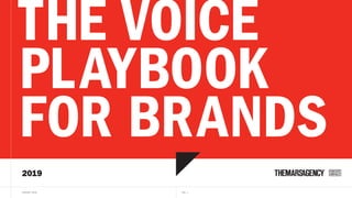 2019
THE VOICE
PLAYBOOK
FOR BRANDS
JANUARY 2019 VER. 1
 