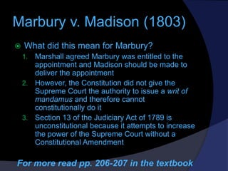 Marbury v. Madison (1803)


What did this mean for Marbury?
Marshall agreed Marbury was entitled to the
appointment and M...