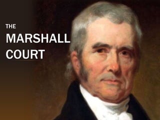 THE
MARSHALL
COURT
 