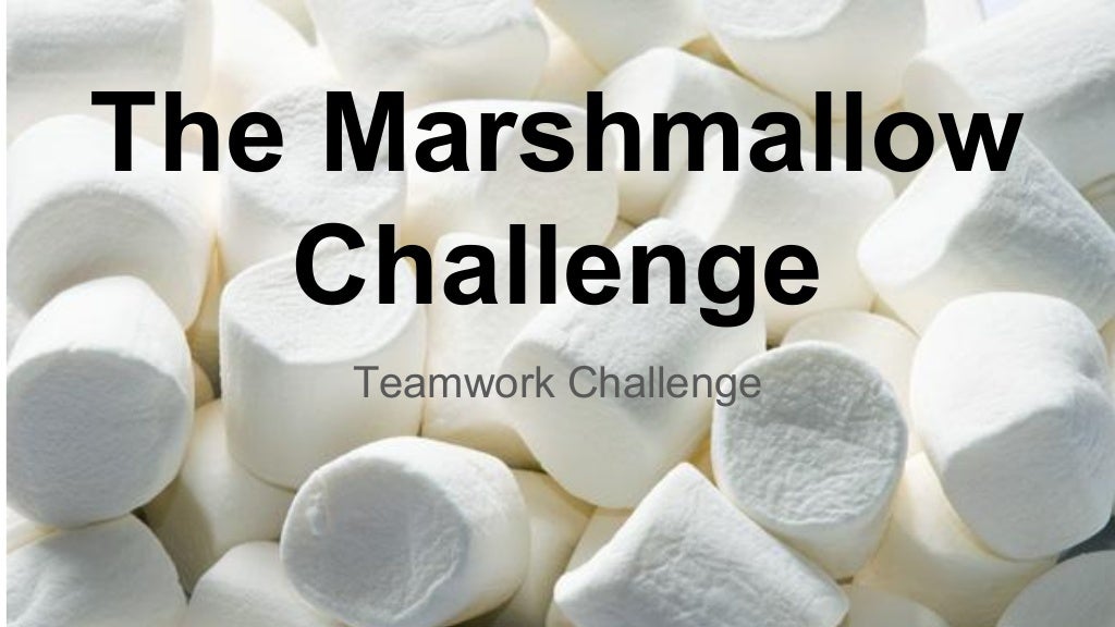 The marshmallow challenge