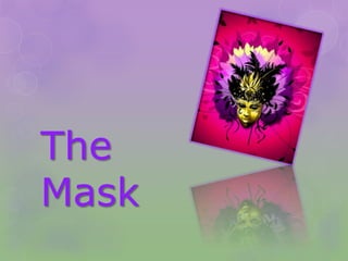 The
Mask
 