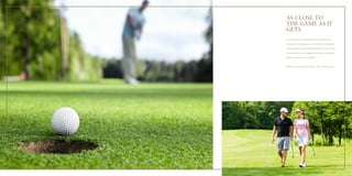 AS CLOSE TO 
THE GAME AS IT 
GETS 
For those who live and breathe golf, The Masters villas 
represent the crowning glory. A rare collection of legendary 
living spaces that bring the golfing dream to life. Stay in and 
the comforts of your villa placate you. Step out and the lush 
green golf course is yours to behold. 
Welcome to an extraordinary league. Play a different game. 
 