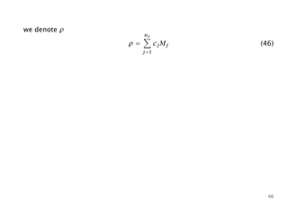 we denote ρ
ρ =
ns
j=1
cjMj (46)
66
 