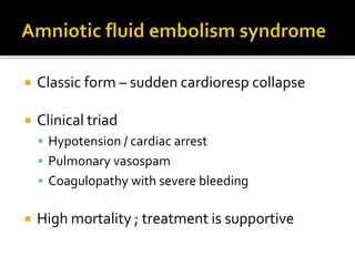  Classic form – sudden cardioresp collapse
 Clinical triad
 Hypotension / cardiac arrest
 Pulmonary vasospam
 Coagulopathy with severe bleeding
 High mortality ; treatment is supportive
 