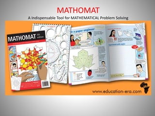 1
MATHOMAT
A Indispensable Tool for MATHEMATICAL Problem Solving
 