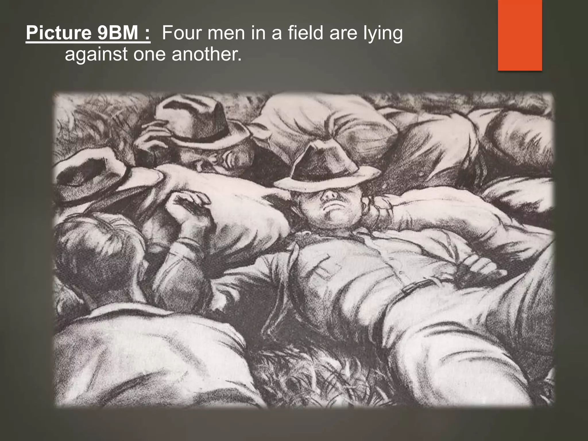 Picture 9BM : Four men in a field are lying
against one another.
 